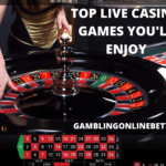 Top Live Casino Games You’ll Enjoy